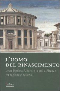 L' uomo del Rinascimento. Leon Battista Alberti e le arti a Firenze tra ragione e bellezza. Catalogo della mostra (Firenze, 11 marzo-23 luglio 2006) - copertina