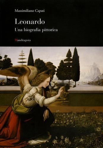 Leonardo. Una biografia pittorica. Ediz. illustrata - Massimiliano Capati - copertina