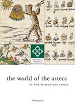 The world of the aztecs in the florentine codex