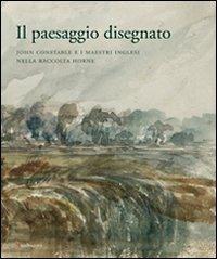 Il paesaggio disegnato. John Constable e i maestri inglesi nella raccolta Horne. Catalogo della mostra (Firenze, 23 ottobre 2009-30 gennaio 2010) - 3