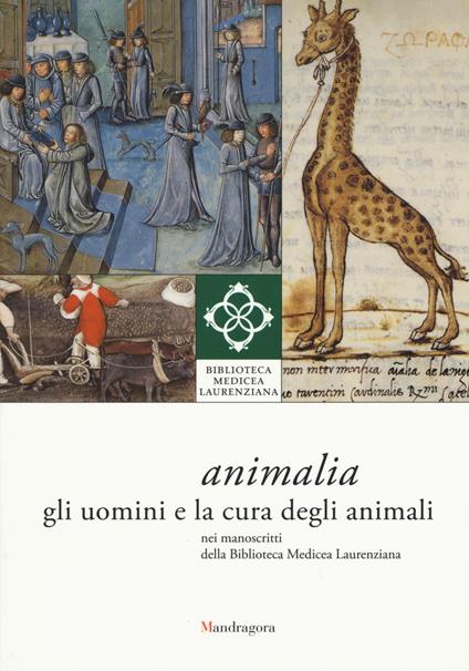 Animali. Gli uomini e la cura degli animali nei manoscritti della Biblioteca Medicea Laurenziana. Catalogo della mostra (Firenze, 14 aprile-giugno 2014) - copertina