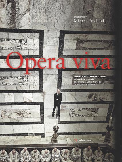 Opera viva. L'Opera di Santa Maria del Fiore: gli uomini e la storia. Ediz. italiana e inglese - Beatrice Santini - copertina