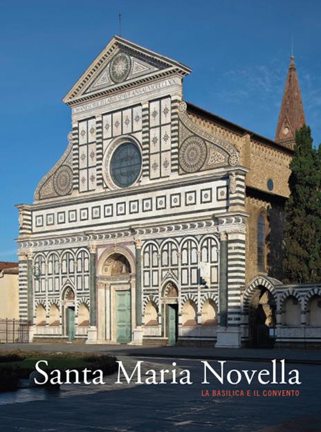 Santa Maria Novella. La basilica e il convento. Vol. 1: Dalla fondazione al tardogotico - copertina