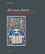 Ad usum fratris... Miniature nei manoscritti laurenziani di Santa Croce (secc. XI-XIII). Ediz. illustrata