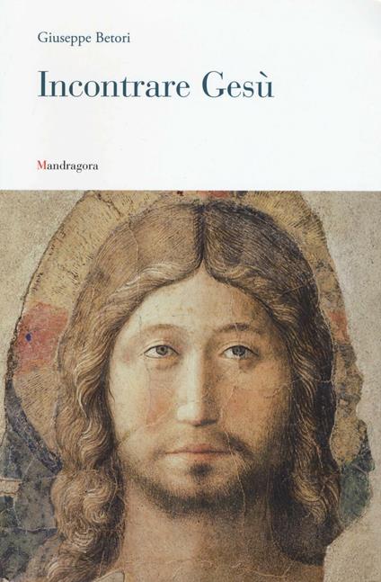 Incontrare Gesù. Lettera pastorale 2016 - Giuseppe Betori - copertina