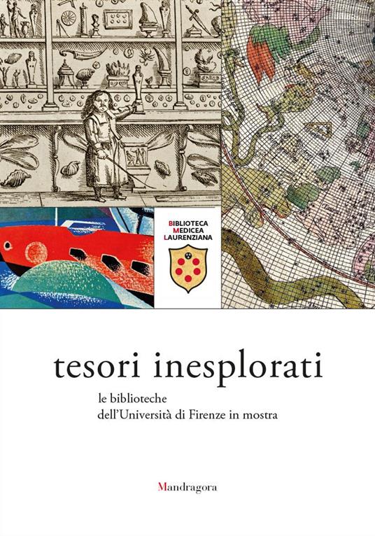 Tesori inesplorati. Le biblioteche dell'Università di Firenze in mostra. Catalogo della mostra (Firenze, 15 febbraio-23 giugno 2017). Ediz. a colori - copertina