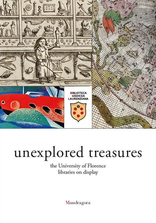 Unexplored treasures. The University of Florence libraries on display. Catalogue of the exhibition (Florence, 15 february-23 june 2017). Ediz. a colori - copertina