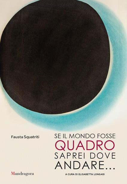 Se il mondo fosse quadro saprei dove andare.... Ediz. italiana e inglese - Fausta Squatriti - copertina