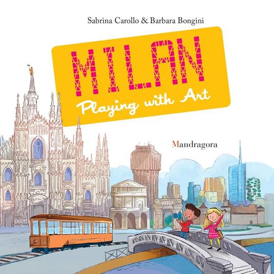 Milano. Il gioco dell'arte. Ediz. inglese - Sabrina Carollo,Barbara Bongini - copertina