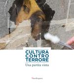 Cultura contro terrore. Una partita vinta. Ediz. a colori