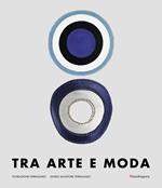 Tra arte e moda. Catalogo della mostra (Firenze, 12 maggio 2016-7 aprile 2017)