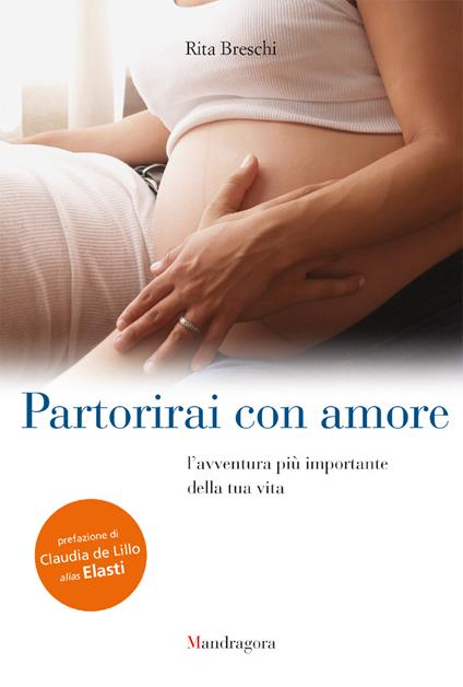 Partorirai con amore. L'avventura più importante della tua vita - Rita Breschi - ebook