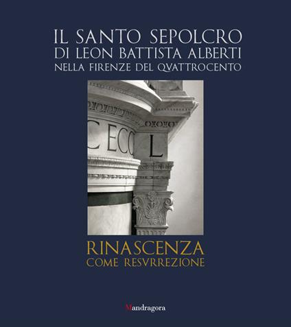 Il Santo Sepolcro di Leon Battista Alberti nella Firenze del Quattrocento. Ediz. italiana e inglese - copertina