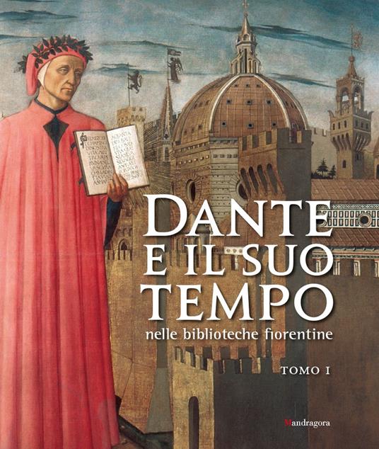 Dante e il suo tempo nelle biblioteche fiorentine. Ediz. a colori. Vol. 1 - copertina