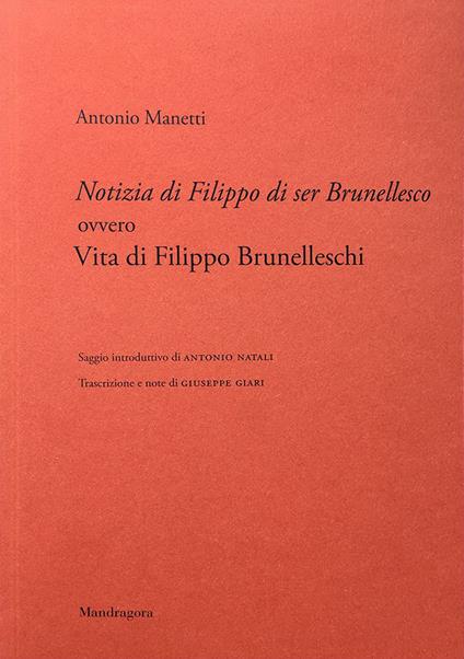 Notizia di Filippo di ser Brunellesco ovvero Vita di Filippo Brunelleschi - Antonio Manetti - copertina