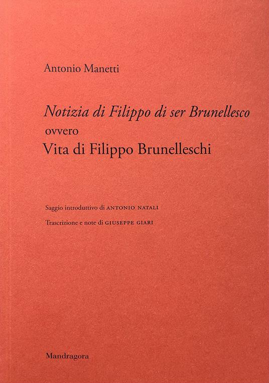 Notizia di Filippo di ser Brunellesco ovvero Vita di Filippo Brunelleschi - Antonio Manetti - copertina