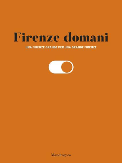 Firenze domani. Una Firenze grande per una grande Firenze - copertina