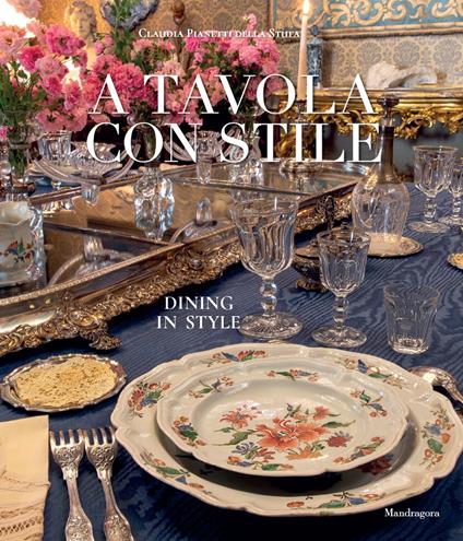 A tavola con stile-Dining in style. Ediz. bilingue - Claudia Pianetti Della Stufa - copertina