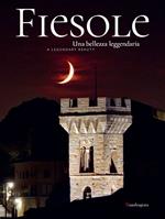 Fiesole una bellezza leggendaria-Fiesole a leggendary Beauty. Ediz. bilingue