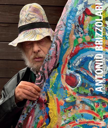 Antonio Brizzolari. Quasi un autoritratto. Ediz. italiana e inglese - copertina