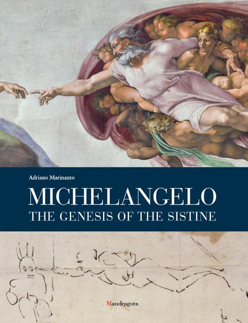 Michelangelo. The genesis of the Sistine - Adriano Marinazzo - copertina