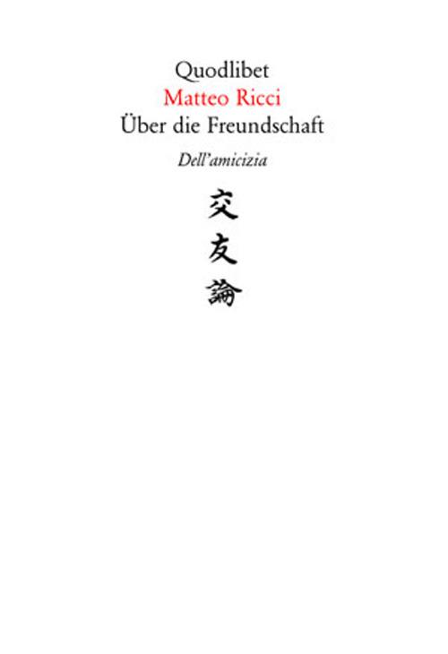 Über die Freundschaft-Dell'amicizia - Matteo Ricci - copertina
