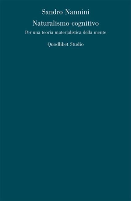 Naturalismo cognitivo. Per una teoria materialistica della mente - Sandro Nannini - copertina