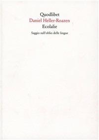 Ecolalie. Saggio sull'oblio delle lingue - Daniel Heller-Roazen - copertina