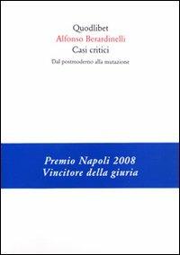Casi critici. Dal postmoderno alla mutazione - Alfonso Berardinelli - copertina
