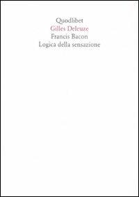 Francis Bacon. Logica della sensazione. Ediz. illustrata - Gilles Deleuze - copertina