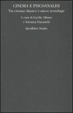 Cinema e psicoanalisi. Tra cinema classico e nuove tecnologie. Atti del convegno (Roma, 27-28 ottobre 2006)