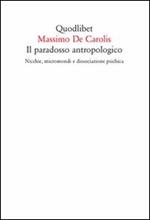 Il paradosso antropologico. Nicchie, micromondi e dissociazione psichica