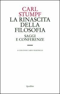 La rinascita della filosofia. Saggi e conferenze (1891-1924) - Carl Stumpf - copertina