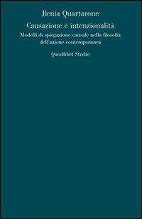 Causazione e intenzionalità. Modelli di spiegazione causale nella filosofia dell'azione contemporanea - Jlenia Quartarone - copertina