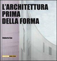 L' architettura prima della forma - Umberto Cao - copertina