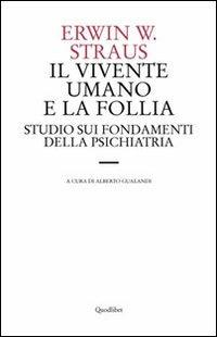 Il vivente umano e la follia. Studio sui fondamenti della psichiatria - Erwin Straus - copertina