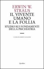 Il vivente umano e la follia. Studio sui fondamenti della psichiatria