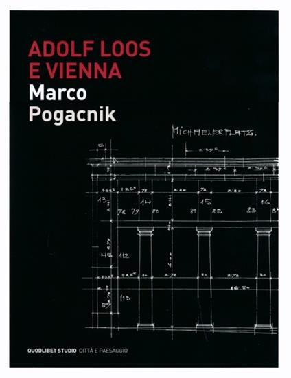 Adolf Loos e Vienna. La casa sulla Michaelerplatz. Ediz. illustrata - Marko Pogacnik - copertina
