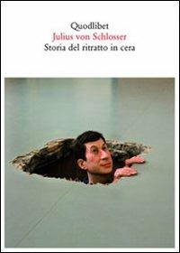 Storia del ritratto in cera - Julius von Schlosser - copertina