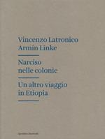 Narciso nelle colonie. Un altro viaggio in Etiopia