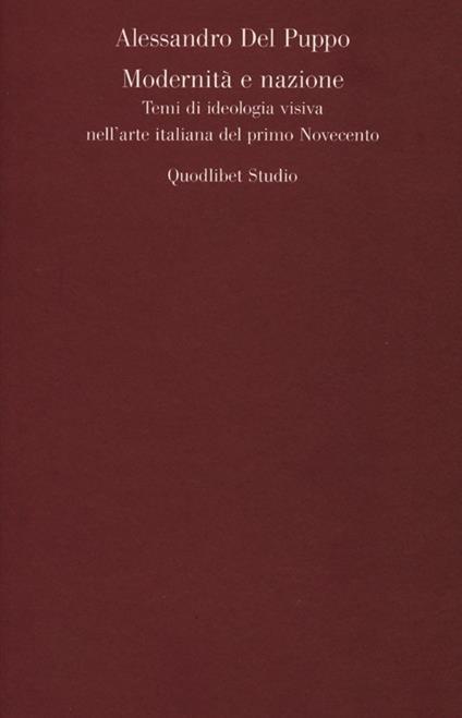 Modernità e nazione. Temi di ideologia visiva nell'arte italiana del primo Novecento - Alessandro Del Puppo - copertina