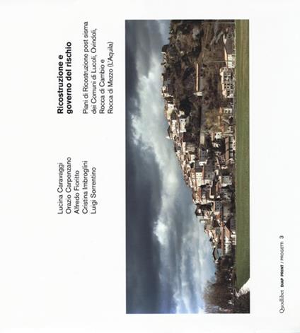 Ricostruzione e governo del rischio. Piani di ricostruzione post sisma dei comuni di Lucoli, Ovindoli, Rocca di Cambio e Rocca di Mezzo. Ediz. italiana e inglese - copertina