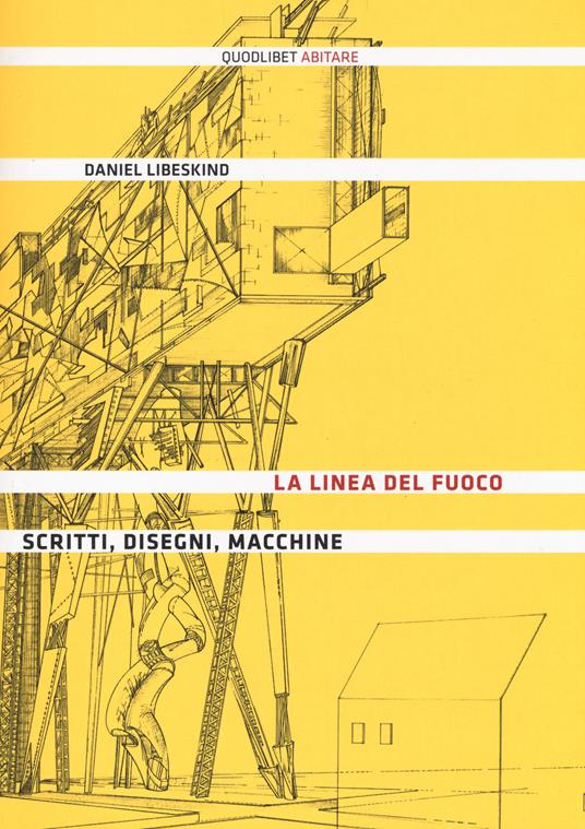 La linea del fuoco. Scritti, disegni, macchine - Daniel Libeskind - copertina