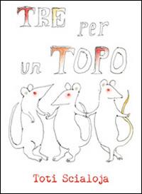 Tre per un topo. Ediz. illustrata - Toti Scialoja - copertina