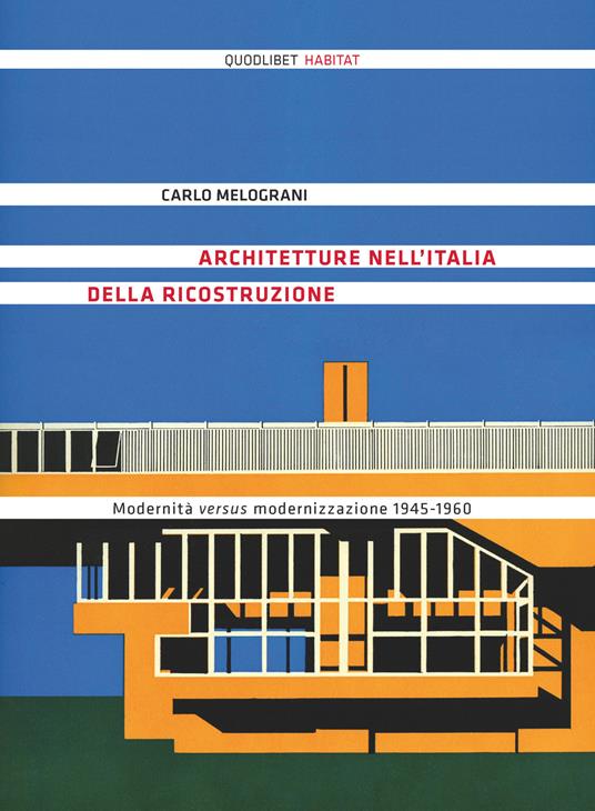 Architetture nell'Italia della ricostruzione. Modernità versus modernizzazione 1945-1960. Ediz. illustrata - Carlo Melograni - copertina