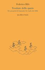 Tessiture dello spazio. Tre progetti di Giancarlo De Carlo del 1961