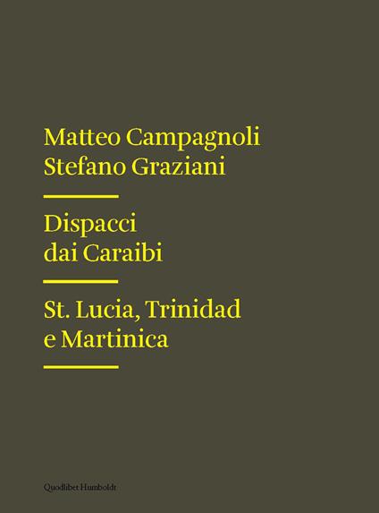 Dispacci dai Caraibi. St. Lucia, Trinidad e Martinica - Matteo Campagnoli,Stefano Graziani - copertina