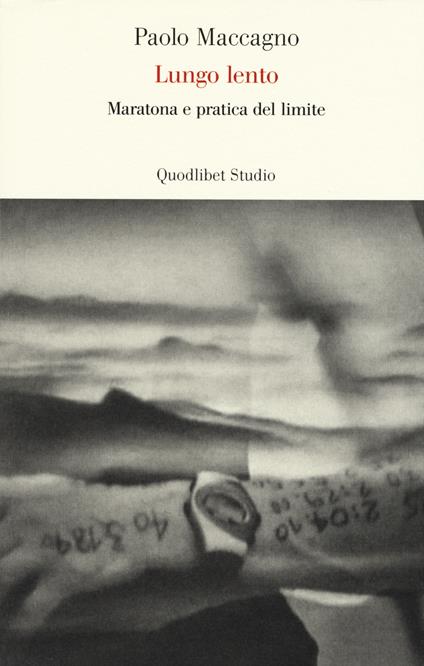 Lungo lento. Maratona e pratica del limite - Paolo Maccagno - copertina