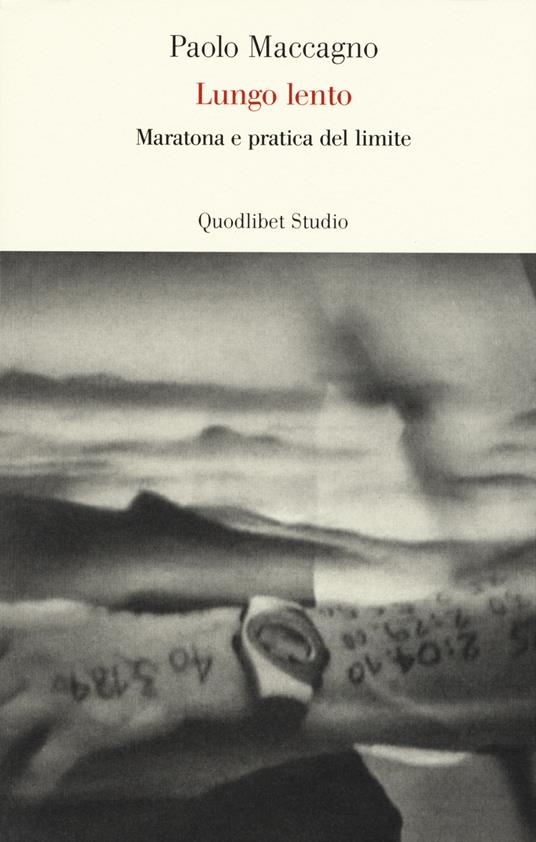 Lungo lento. Maratona e pratica del limite - Paolo Maccagno - copertina
