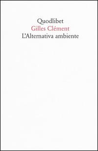L' alternativa ambiente - Gilles Clément - copertina